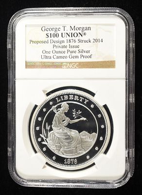 1 OZ .999 SILVER NGC ULTRA CAMEO GEM PROOF. GEORGE T. MORGAN $100 UNION, PROPOSED DESIGN 1879 