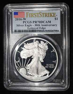 2016-W AMERICAN SILVER EAGLE PCGS PR70DCAM. 30TH ANNIVERSARY, LETTERED EDGE ESTIMATE $110 - $160.