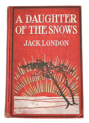 A Daughter of the Snows Hardcover - 1902 by Jack London 1st Edition. Philadelphia: J.B. 
