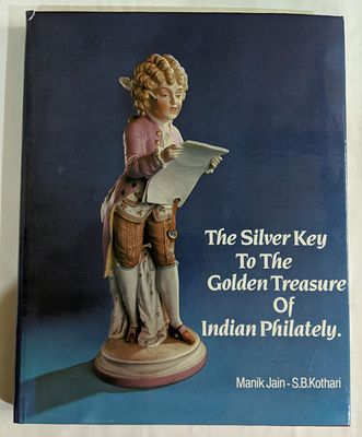 THE SILVER KEY TO THE GOLDEN TREASURE OF INDIAN PHILATELY BY JAIN &amp; KOTHARI. NEW CONDITION.
