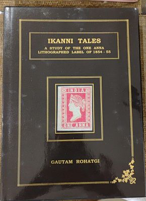 IKANNI TALES, A STUDY OF THE ONE ANNA LITHOGRAPHED LABEL OF INDIA 1854-55 BY GAUTAM ROHATGI 