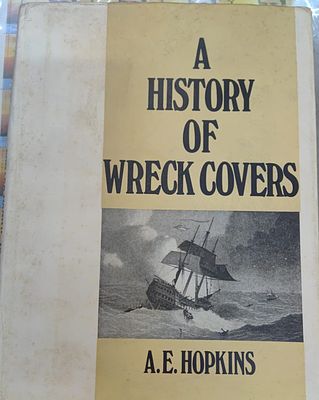 'A HISTORY OF WRECK COVER' BY A.E.HOPKINS, PUBLISHED BY ROBSON LOWE LTD 180 ART PAPER 