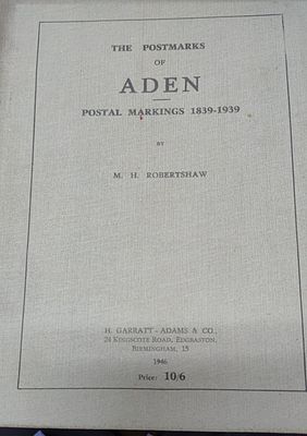 THE POSTMARKS OF ADEN' POSTAL MARKINGS 1839--1939 by M. H. ROBERTSHAW HARD BOUND