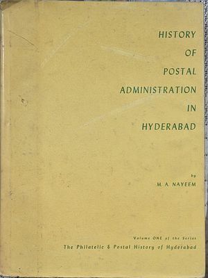 HISTORY OF POSTAL ADMINISTRATION IN HYDERABAD BY M.A.NAYEEM .OVER 300 PAGES. ALMOST BRAND NEW. 