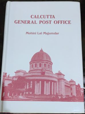 CALCUTTA GENERAL POST OFFICE BY MOHINI LAL MAJUMDAR. HARDBOUND. ROUGHLY 300 PAGES.