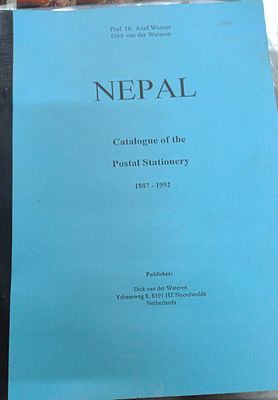 NEPAL CATALOGUE OF THE POSTAL STATIONERY 1887-1992 BY DR.AXEL WERNER AND DICK VAN Der WATEREN 