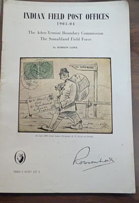 INDIAN FIELD POST OFFICES 1903 -1904 BY ROBSON LOWE ,ADEN TO DTHALI.A SMALL MONOGRAPH. VERY USEFUL