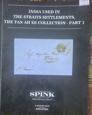 2019 India Used in The Straits Settlements,The Tan AH EE Collection-Part 1 Auction Catalogue by 