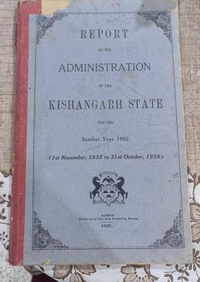 KISHANGARH: 1936 REPORT ON THE ADMINISTRATION OF THE KISHANGARH STATE, PRINTED AT THE JOB 