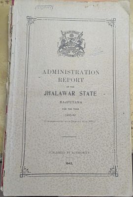 ADMINISTRATION REPORT OF THE JHALAWAR STATE FOR THE YEAR 1938-39. A4 SIZE SOFT BOUND 100 pages.