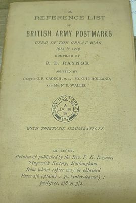 A REFERENCE LIST OF BRITISH ARMY POST MARKS ,USED IN THE GREAT WAR ,COMPILED BY P.E.RAYNOR WITH 