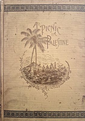 A Picnic in Palestine, First Edition, 1892
Customs, Religions and Beliefs. A Picnic in Palestine