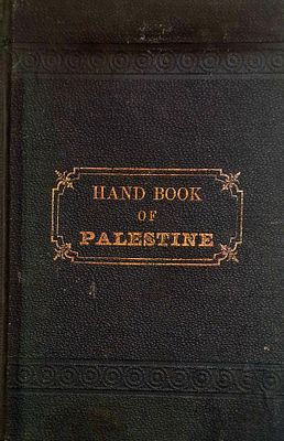 Hand Book of Palestine , 1878
Not found in the National Library. Hand Book of Palestine 
מאת 