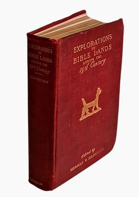 Exploration in Bible Lands during the 19th century, Herman V. Hilprecht, 1903, Hundreds of 