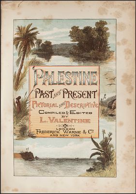 Palestine past and present , כ - 150 תחריטים, איורים, חלקם צבעוניים, מפות, 1893. Palestine, past 