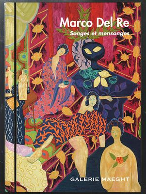 Marco Del Re. Songes et mensonges. Galerie Maeght.: 2015 г.,