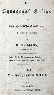 Der Synagogal-Cultus in Historisch-Kritischer Entwicklung von Dr. Rabbiner Rothschild, 1. Theil 