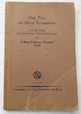 Das Tier im Alten Testament. Ein Beitrag zur modernen Tierschutzfrage von W. W. Petersen 