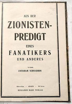 Aus der Zionisten-Predigt eines Fanatikers und anderes von Awraham Schwadron, 1st ed. 1925, in 
