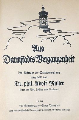 Aus Darmstadts Vergangenheit von Adolf Mueller, illustr., 1930, in GermanAus Darmstadts 