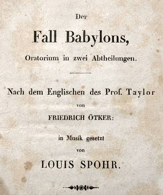 Der Fall Babylons, Oratorium in zwei Teilen, Nach dem Englischen des Prof. Taylor von Friedrich 