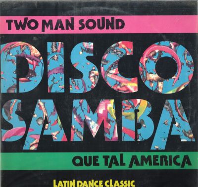 תקליט Two Man Sound – Disco Samba / Que Tal America, הוצאה גרמנית, שנת 1989. מצב התקליט: EX