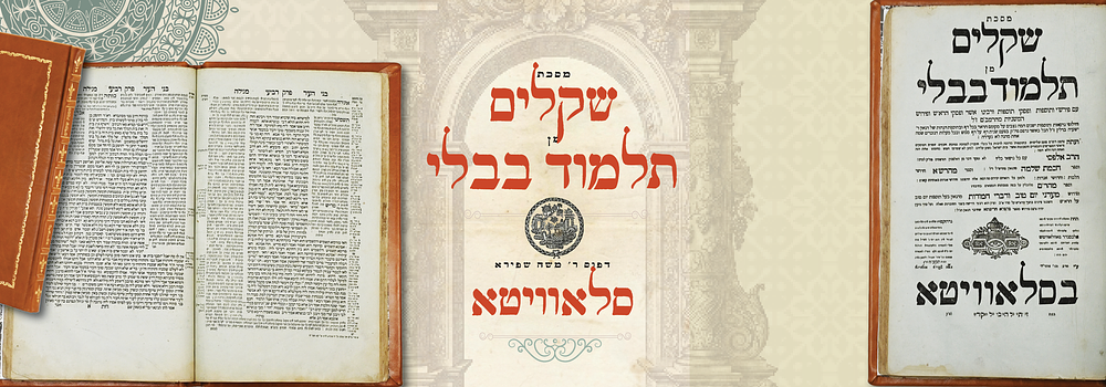 סלאוויטא: מסכת שקלים - דפוס רבי משה שפירא. סלאוויטא תקע"ח.
. מסכת מגילה ושקלים - מדפוס הקדוש של 