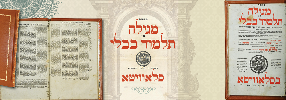 סלאוויטא: מסכת מגילה - דפוס הק' ר' משה שפירא מסלאוויטא, תקע"ח
. מסכת מגילה, עם מפרשים. 
דפוס הק' 