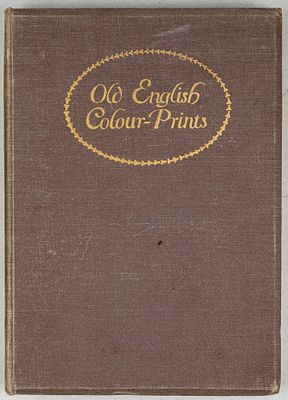 Malcolm C. Salaman. Old English colour-prints. London. Paris, New York: The Studio, 1909. 82 