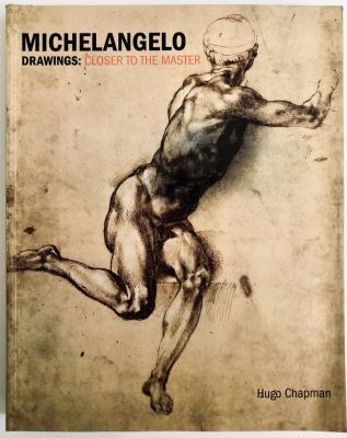 Michaelangelo - Drawings: Closer to the Master. The British Museum Press, 2005. By: Hugo 