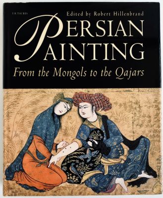 Persian Painting - From the Mongols to the Qajars. ספר גדול ומרשים ובו סקירה של תולדות הציור 