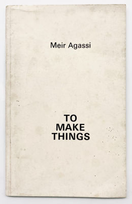 Meir Agassi - To Make Things - a Signed and Numbered Conceptual Booklet. Meir Agassi, To Make 