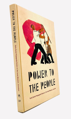 Power to the People - Early Soviet Propaganda Posters. Edited by Alex Ward. 
The Israel Museum 