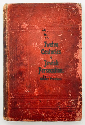 Twelve Centuries of Jewish Persecution - First Edition 1898. by Gustav Pearlson. 
Hull: James 