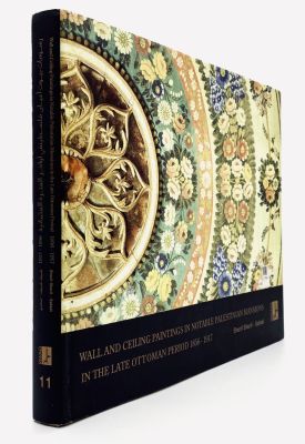 Wall and Ceiling Paintings in Notable Palestinian Mansions in the Late Ottoman Period 1856-1917. 