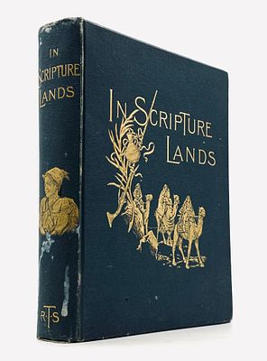 In Scripture Lands: New Views of Sacred Places - Illustrated - London 1891. by Edward L. WIlson. 