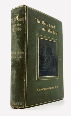 The Holy Land and the Bible, A Book of Scripture Illustrations Gathered in Palestine - London 1903. 