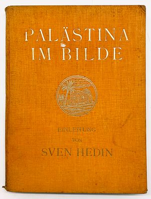 Palestine in Pictures: 300 Illustrations by Sven Hedin - Munich 1929. Palastina im Bilde: 300 