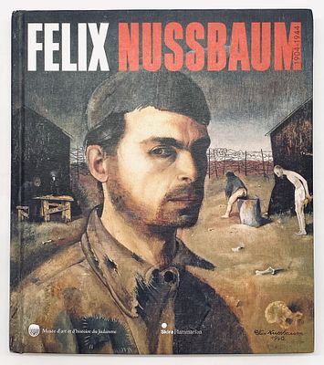 פליקס נוסבאום - מונוגרפיה . Felix Nussbaum. 
Musee d'art et d'histoire de Judaisme, Paris, 2010. 