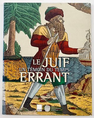 היהודי הנודד: עד הזמן. Le Juif Errant: Un temoin du temps. 
Musee d'art et d'histoire du 