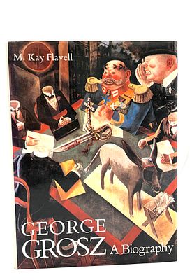 George Grosz - A Biography. by M. Kay Flavell. 
New Haven &amp; London: Yale University, 1988. 