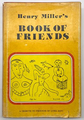Henry Miller's Book of Friends - Signed. Henry Miller's Book of Friends: A Tribute to Friend's 