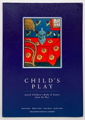 Child's Play: Jewish Children's Books & Games from the Past - Calaog. London: The Jewish Museum 