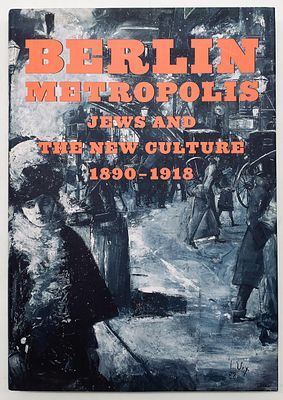 Berlin Metropolis - Jews and the New Culture 1890-1918. by Emily D. Bilski. 
London: University 