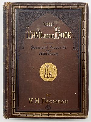The Land and the Book: Southern Palestine and Jerusalem - An Elegant and Illustrated Edition - 1881