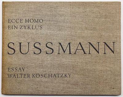 Heinrich Sussmann - Ecce Homo - Signed Copy. Heinrich Sussmann: Ecce Homo, ein Zyklus. Essay: 