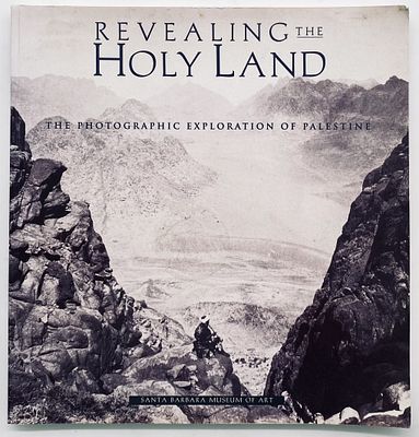 Revealing the Holy Land: The Photographic Exploration of Palestine. Santa Barbara Museum of Art 