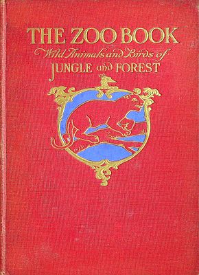 The Zoo Book : Wild Animals and Birds of Jungle and Forest