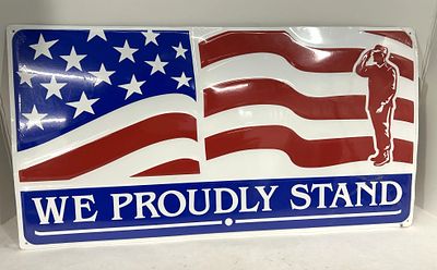 WE PROUDLY STAND SIGN. SS METAL 12.5 X 23.5