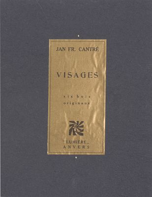 CANTR&Eacute;, J.F. Visages. Six bois originaux Anvers Lumi&egrave;re [1927] Album (34 x 26.5 cm) avec 